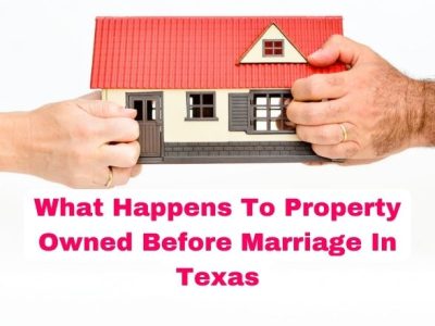 What Happens To Property Owned Before Marriage In Texas