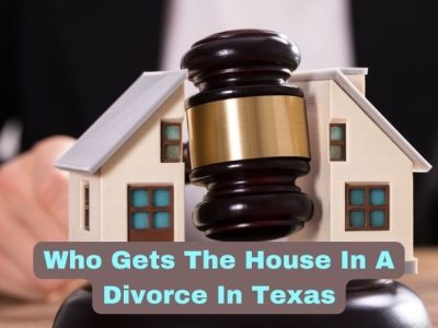 Who Gets The House In A Divorce In Texas